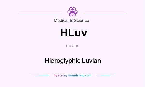 What does HLuv mean? It stands for Hieroglyphic Luvian