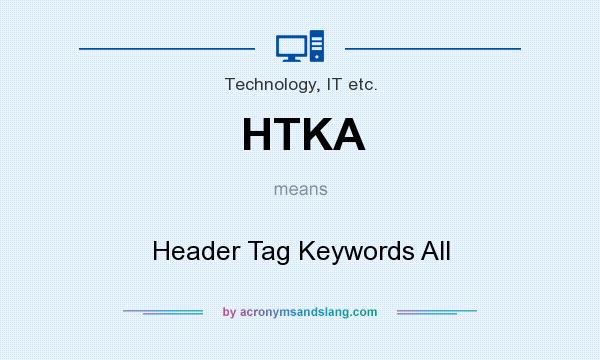 What does HTKA mean? It stands for Header Tag Keywords All