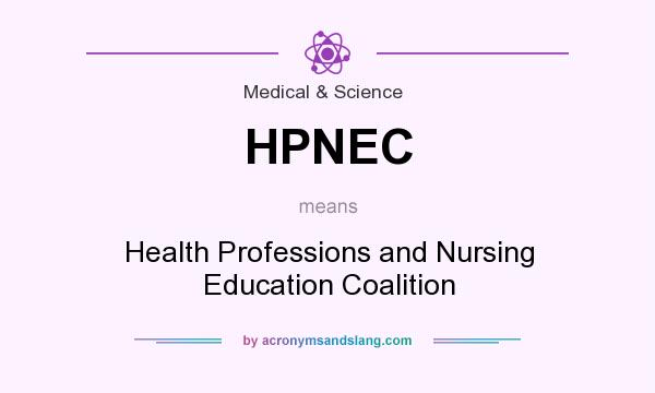 What does HPNEC mean? It stands for Health Professions and Nursing Education Coalition