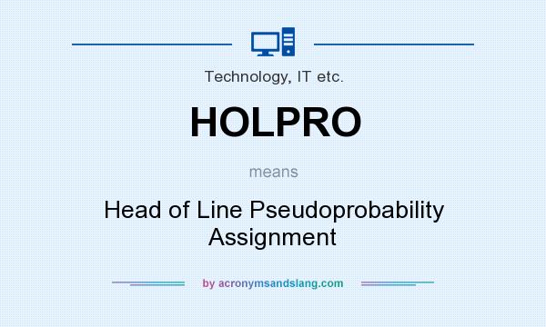 What does HOLPRO mean? It stands for Head of Line Pseudoprobability Assignment