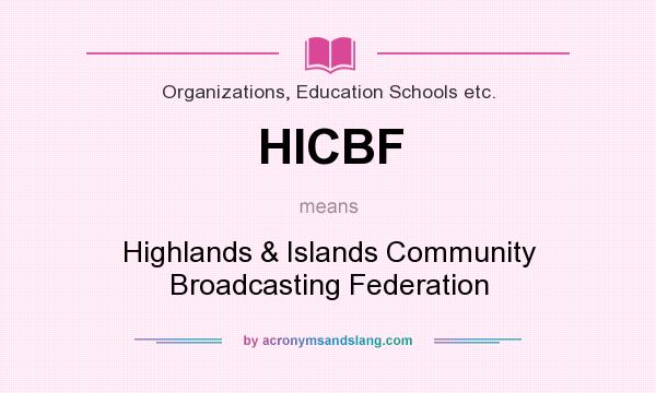 What does HICBF mean? It stands for Highlands & Islands Community Broadcasting Federation