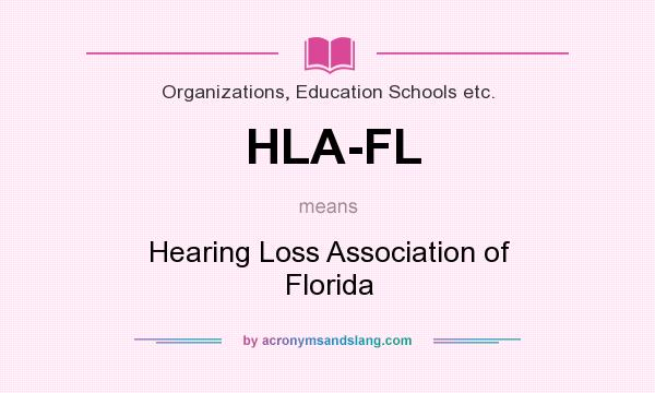 What does HLA-FL mean? It stands for Hearing Loss Association of Florida
