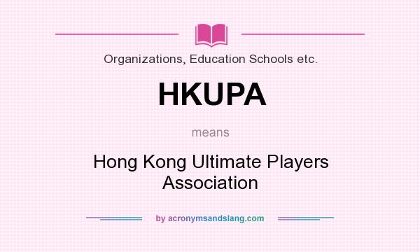 What does HKUPA mean? It stands for Hong Kong Ultimate Players Association