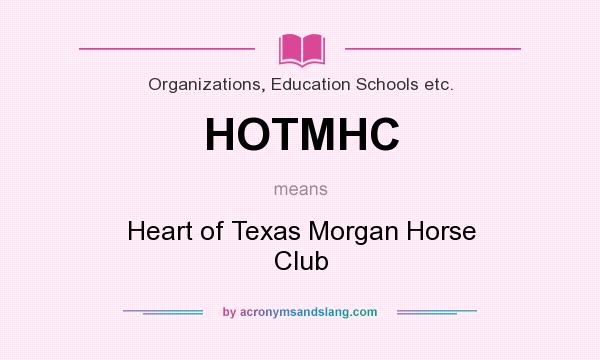 What does HOTMHC mean? It stands for Heart of Texas Morgan Horse Club