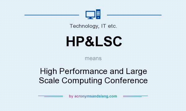 What does HP&LSC mean? It stands for High Performance and Large Scale Computing Conference
