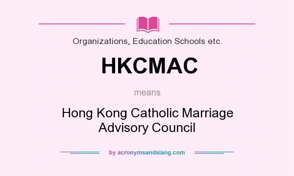 What does HKCMAC mean? It stands for Hong Kong Catholic Marriage Advisory Council