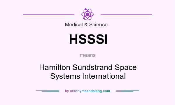 What does HSSSI mean? It stands for Hamilton Sundstrand Space Systems International