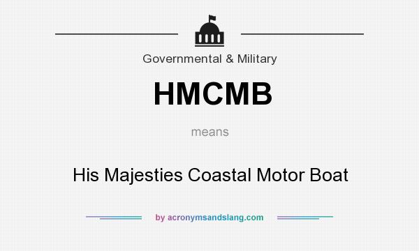 What does HMCMB mean? It stands for His Majesties Coastal Motor Boat