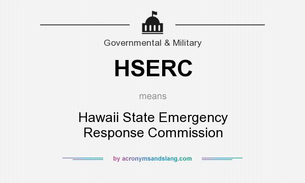 What does HSERC mean? It stands for Hawaii State Emergency Response Commission