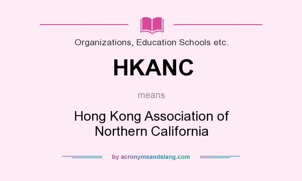 What does HKANC mean? It stands for Hong Kong Association of Northern California