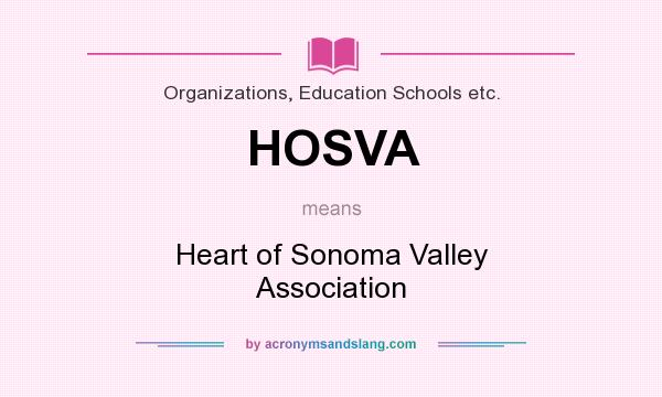 What does HOSVA mean? It stands for Heart of Sonoma Valley Association