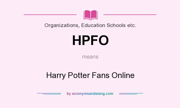 What does HPFO mean? It stands for Harry Potter Fans Online