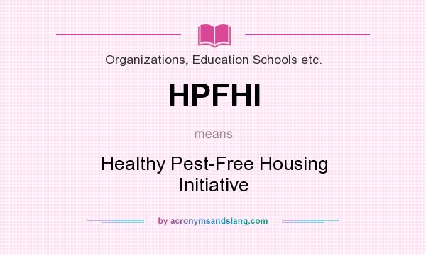 What does HPFHI mean? It stands for Healthy Pest-Free Housing Initiative