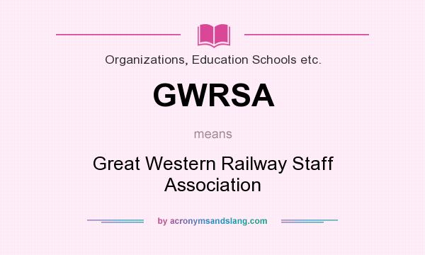 What does GWRSA mean? It stands for Great Western Railway Staff Association