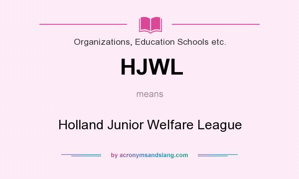 What does HJWL mean? It stands for Holland Junior Welfare League