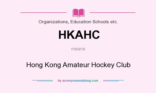 What does HKAHC mean? It stands for Hong Kong Amateur Hockey Club