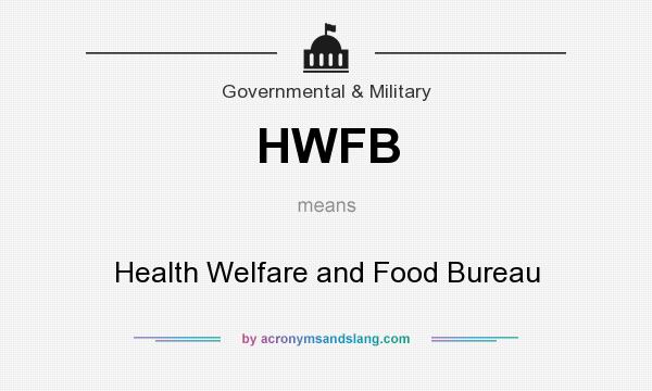 What does HWFB mean? It stands for Health Welfare and Food Bureau