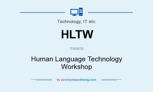 What does HLTW mean? It stands for Human Language Technology Workshop