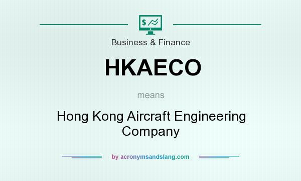 What does HKAECO mean? It stands for Hong Kong Aircraft Engineering Company