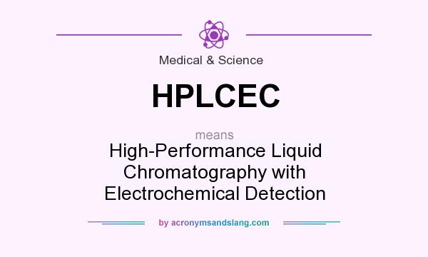 What does HPLCEC mean? It stands for High-Performance Liquid Chromatography with Electrochemical Detection