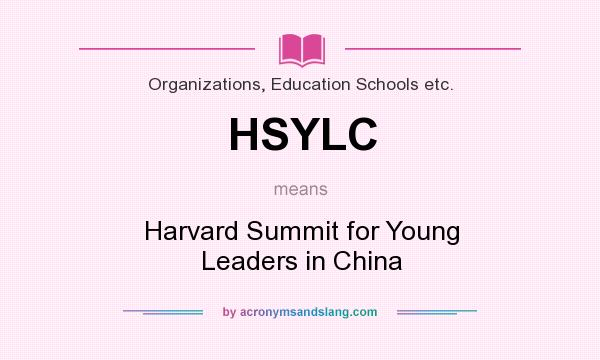 What does HSYLC mean? It stands for Harvard Summit for Young Leaders in China