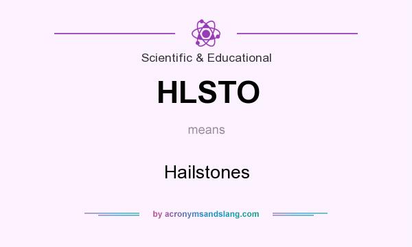 What does HLSTO mean? It stands for Hailstones