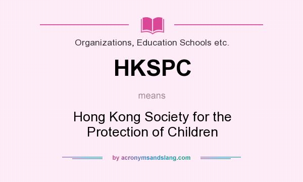 What does HKSPC mean? It stands for Hong Kong Society for the Protection of Children