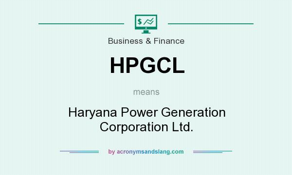 What does HPGCL mean? It stands for Haryana Power Generation Corporation Ltd.