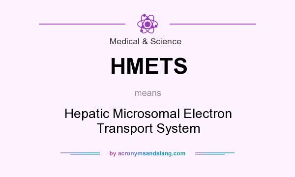 What does HMETS mean? It stands for Hepatic Microsomal Electron Transport System