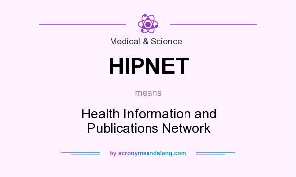 What does HIPNET mean? It stands for Health Information and Publications Network