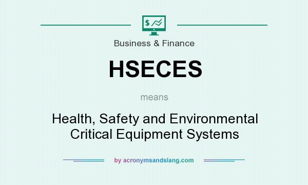 What does HSECES mean? It stands for Health, Safety and Environmental Critical Equipment Systems
