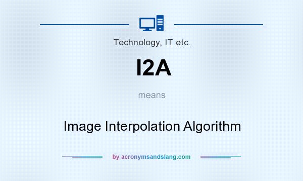 What does I2A mean? It stands for Image Interpolation Algorithm