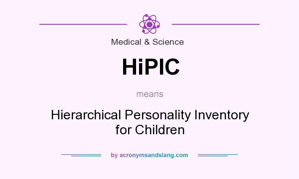 What does HiPIC mean? It stands for Hierarchical Personality Inventory for Children