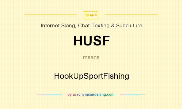 What does HUSF mean? It stands for HookUpSportFishing