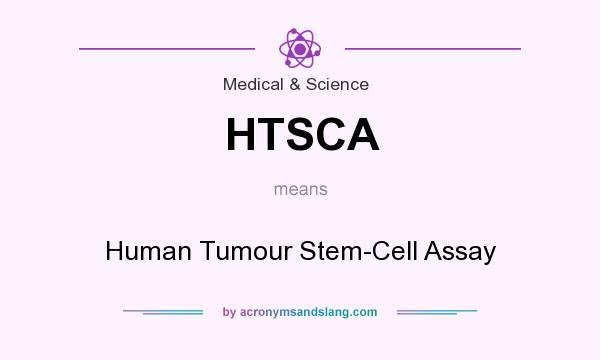 What does HTSCA mean? It stands for Human Tumour Stem-Cell Assay