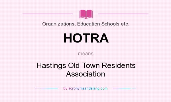 What does HOTRA mean? It stands for Hastings Old Town Residents Association