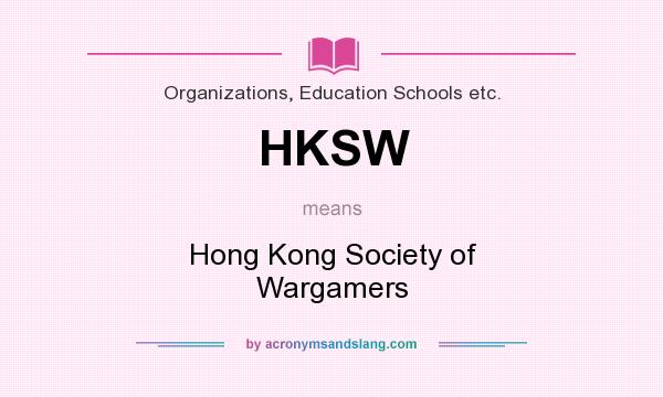 What does HKSW mean? It stands for Hong Kong Society of Wargamers