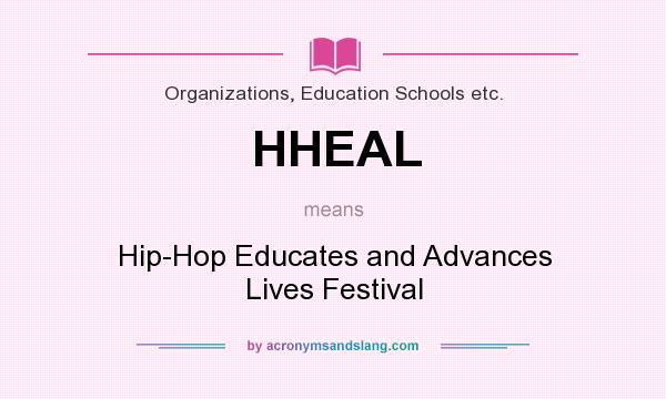 What does HHEAL mean? It stands for Hip-Hop Educates and Advances Lives Festival