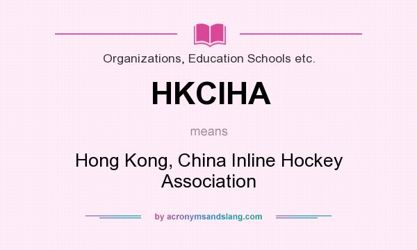What does HKCIHA mean? It stands for Hong Kong, China Inline Hockey Association