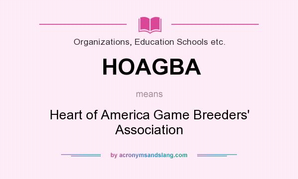 What does HOAGBA mean? It stands for Heart of America Game Breeders` Association