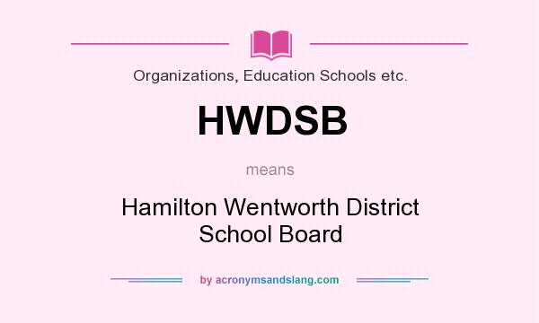 What does HWDSB mean? It stands for Hamilton Wentworth District School Board