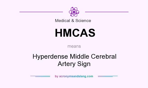 What does HMCAS mean? It stands for Hyperdense Middle Cerebral Artery Sign