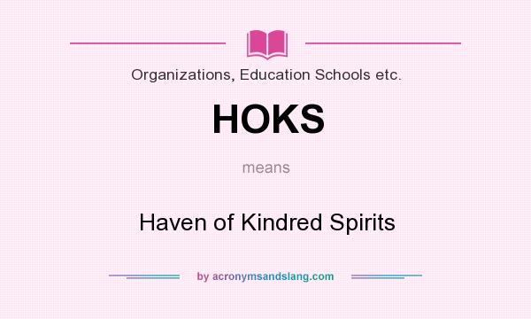 What does HOKS mean? It stands for Haven of Kindred Spirits