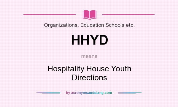What does HHYD mean? It stands for Hospitality House Youth Directions