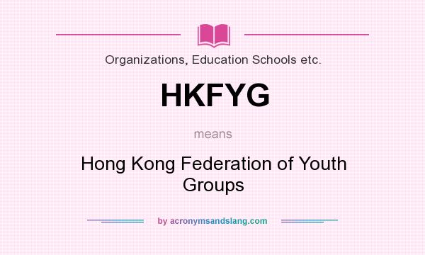 What does HKFYG mean? It stands for Hong Kong Federation of Youth Groups