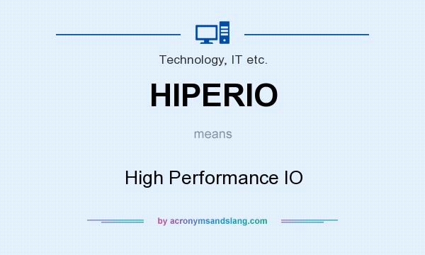 What does HIPERIO mean? It stands for High Performance IO