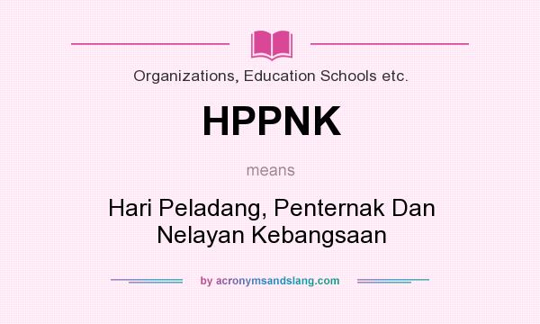 What does HPPNK mean? It stands for Hari Peladang, Penternak Dan Nelayan Kebangsaan