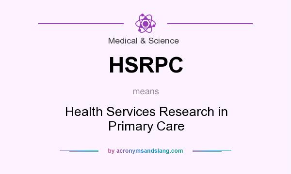 What does HSRPC mean? It stands for Health Services Research in Primary Care