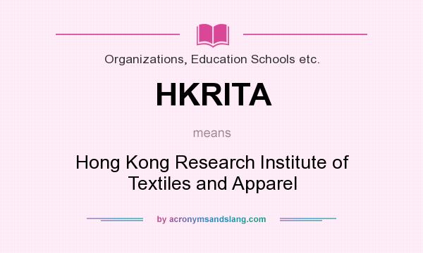 What does HKRITA mean? It stands for Hong Kong Research Institute of Textiles and Apparel