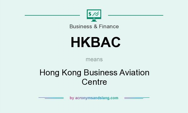 What does HKBAC mean? It stands for Hong Kong Business Aviation Centre